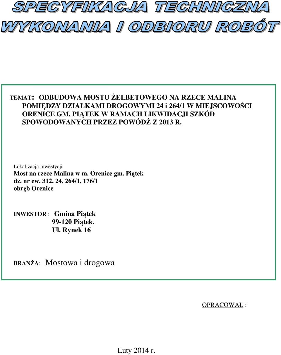 Lokalizacja inwestycji Most na rzece Malina w m. Orenice gm. Piątek dz. nr ew.