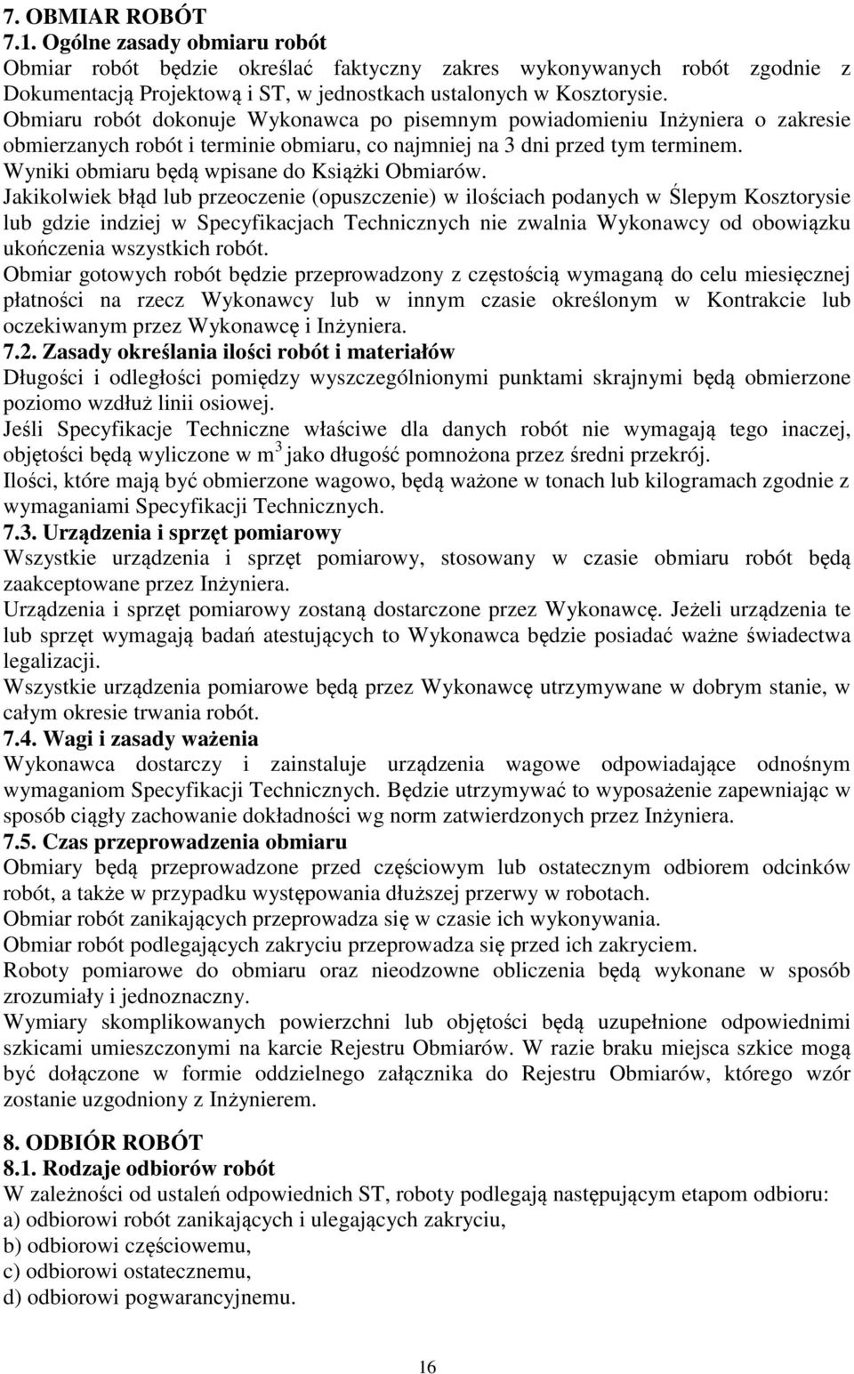 Wyniki obmiaru będą wpisane do Książki Obmiarów.