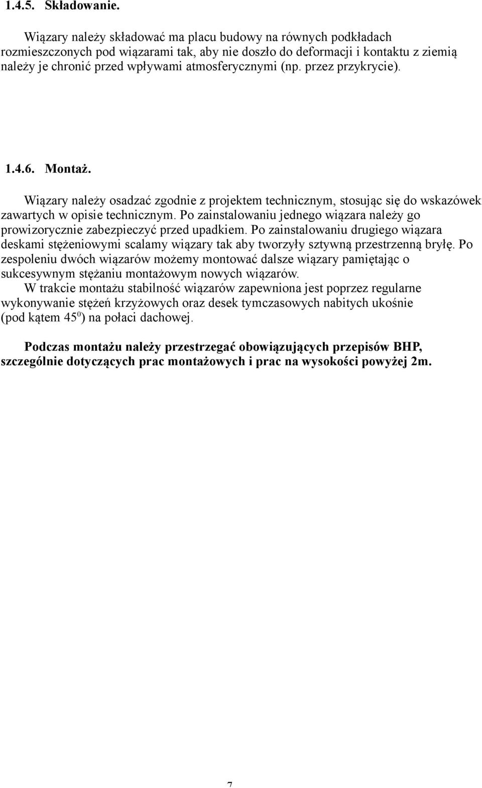 przez przykrycie). 1.4.6. Montaż. Wiązary należy osadzać zgodnie z projektem technicznym, stosując się do wskazówek zawartych w opisie technicznym.