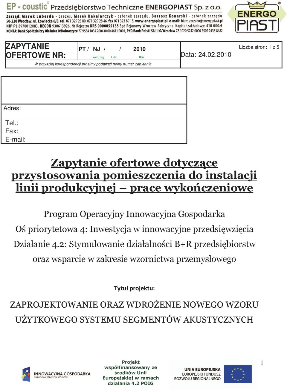 wykończeniowe Program Operacyjny Innowacyjna Gospodarka Oś priorytetowa 4: Inwestycja w innowacyjne przedsięwzięcia