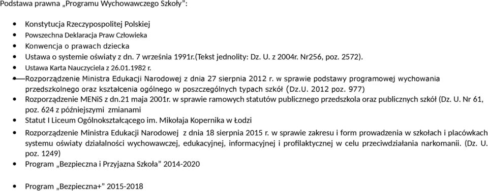 w sprawie podstawy programowej wychowania przedszkolnego oraz kształcenia ogólnego w poszczególnych typach szkół (Dz.U. 2012 poz. 977) Rozporządzenie MENiS z dn.21 maja 2001r.