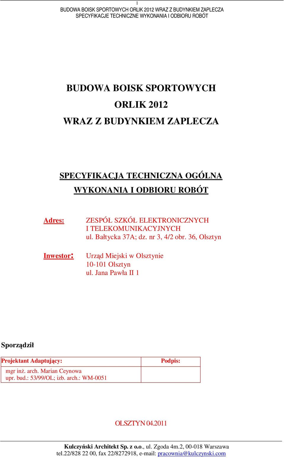 Batycka 37A; dz. nr 3, 4/2 obr. 36, Olsztyn Urzd Miejski w Olsztynie 10-101 Olsztyn ul.