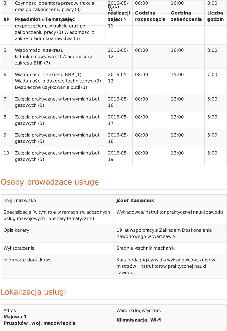 Zajęcia praktyczne, w tym wymiana butli 8 Zajęcia praktyczne, w tym wymiana butli 9 Zajęcia praktyczne, w tym wymiana butli 10 Zajęcia praktyczne, w tym wymiana butli Data 10 realizacji zajęć 11 12