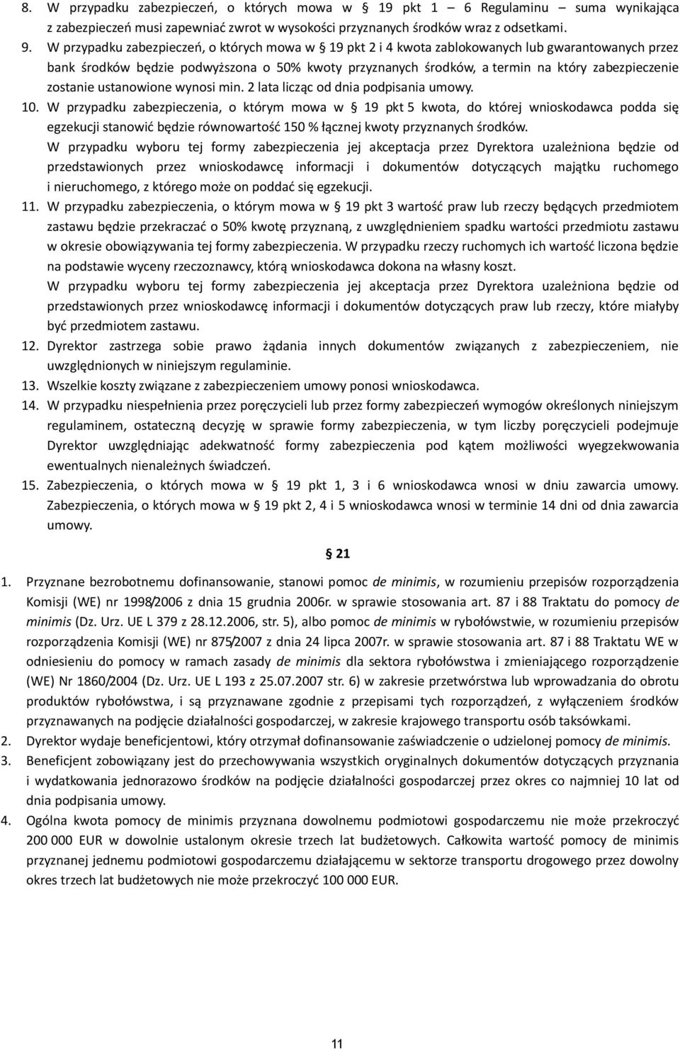 zostanie ustanowione wynosi min. 2 lata licząc od dnia podpisania umowy. 10.