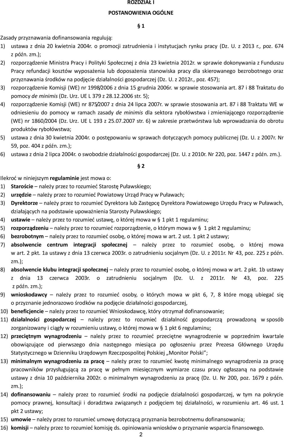 w sprawie dokonywania z Funduszu Pracy refundacji kosztów wyposażenia lub doposażenia stanowiska pracy dla skierowanego bezrobotnego oraz przyznawania środków na podjęcie działalności gospodarczej