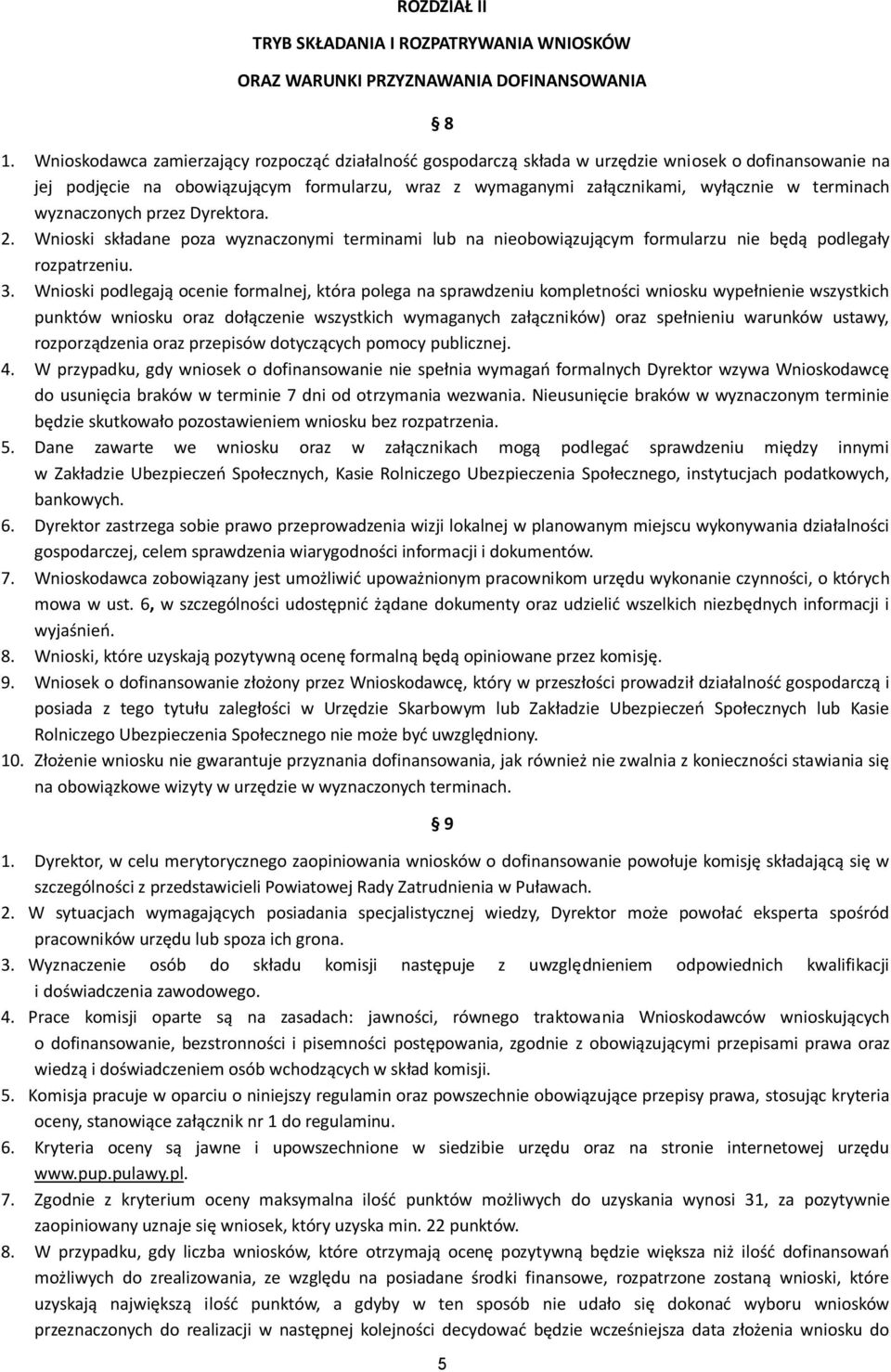 terminach wyznaczonych przez Dyrektora. 2. Wnioski składane poza wyznaczonymi terminami lub na nieobowiązującym formularzu nie będą podlegały rozpatrzeniu. 3.