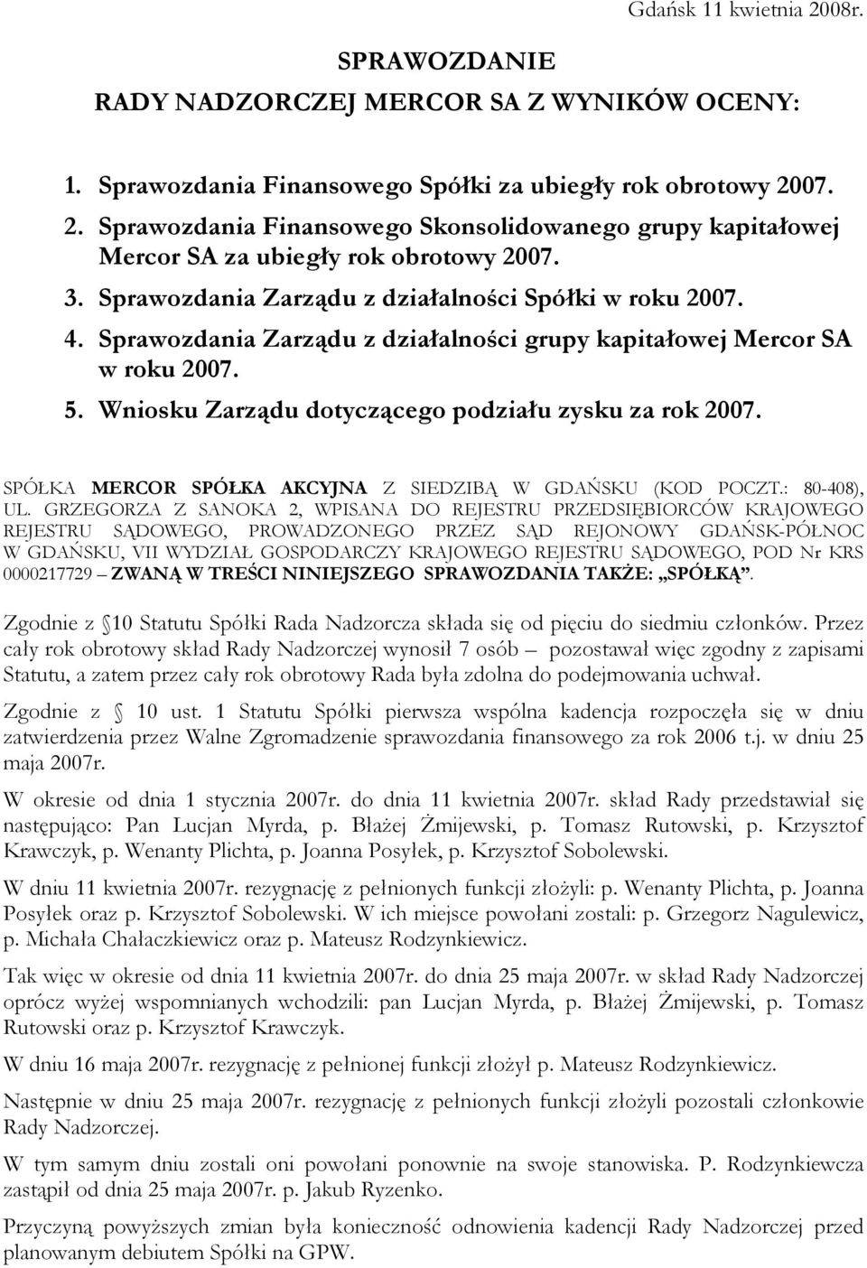 SPÓŁKA MERCOR SPÓŁKA AKCYJNA Z SIEDZIBĄ W GDAŃSKU (KOD POCZT.: 80-408), UL.