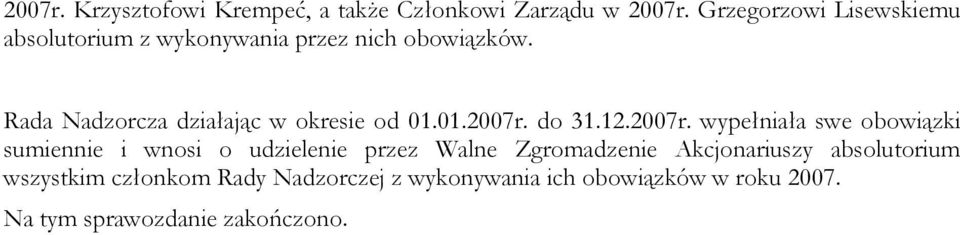 Rada Nadzorcza działając w okresie od 01.01.2007r.