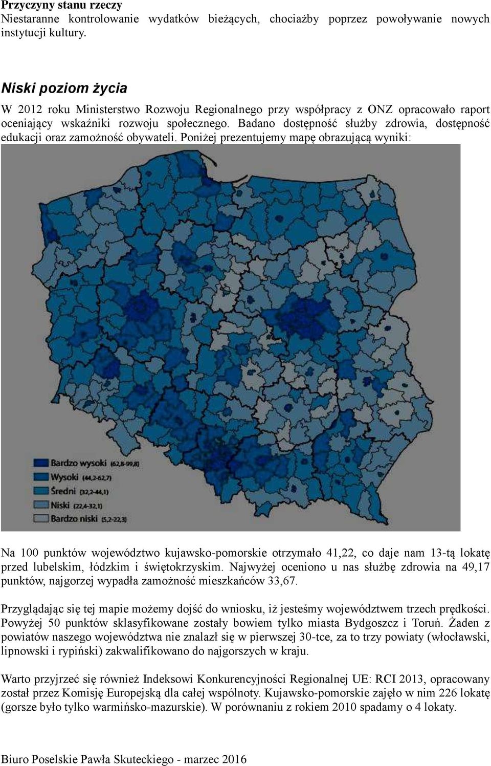 Badano dostępność służby zdrowia, dostępność edukacji oraz zamożność obywateli.