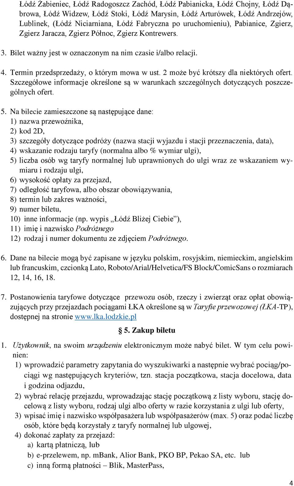 2 może być krótszy dla niektórych ofert. Szczegółowe informacje określone są w warunkach szczególnych dotyczących poszczególnych ofert. 5.