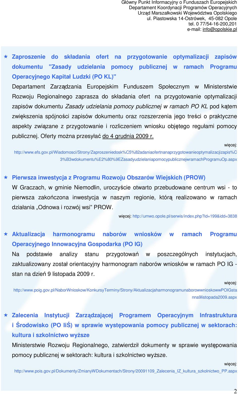 pod kątem zwiększenia spójności zapisów dokumentu oraz rozszerzenia jego treści o praktyczne aspekty związane z przygotowanie i rozliczeniem wniosku objętego regułami pomocy publicznej.