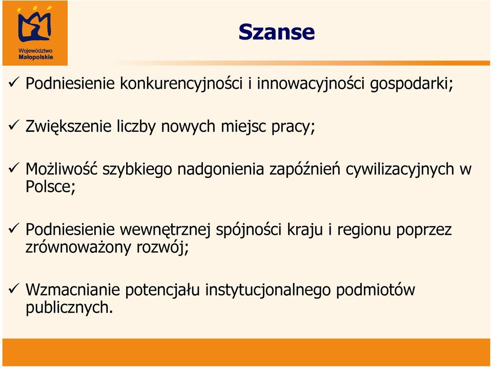 cywilizacyjnych w Polsce; Podniesienie wewnętrznej spójności kraju i regionu