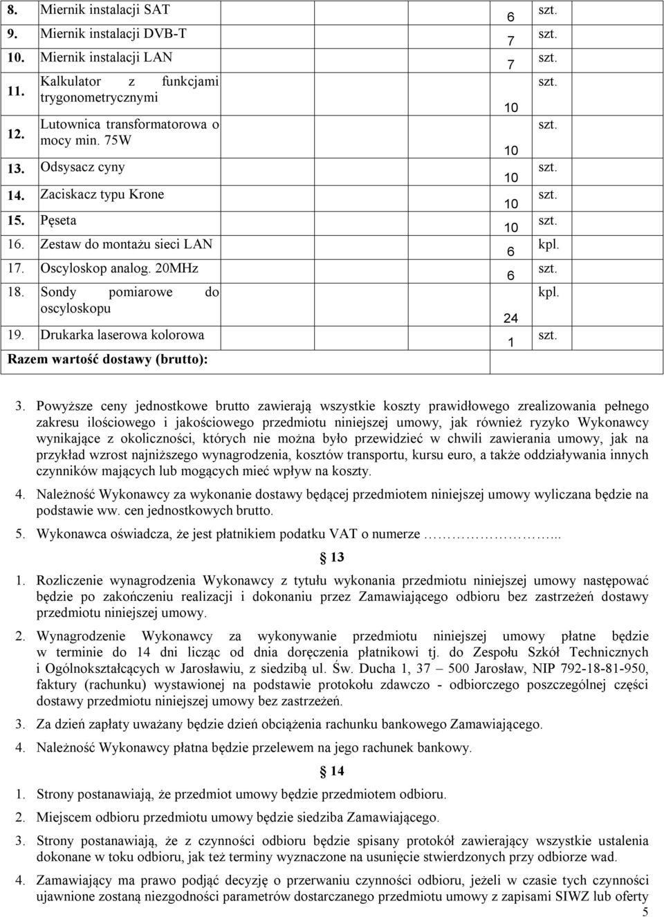 Drukarka laserowa kolorowa Razem wartość dostawy (brutto): 6 6 6 24 1 3.