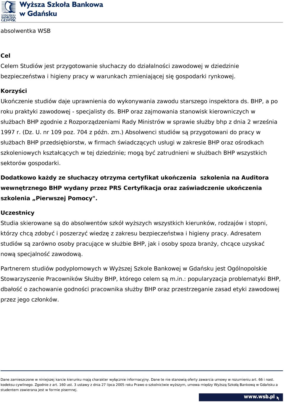 BHP oraz zajmowania stanowisk kierowniczych w służbach BHP zgodnie z Rozporządzeniami Rady Ministrów w sprawie służby bhp z dnia 2 września 1997 r. (Dz. U. nr 109 poz. 704 z późn. zm.