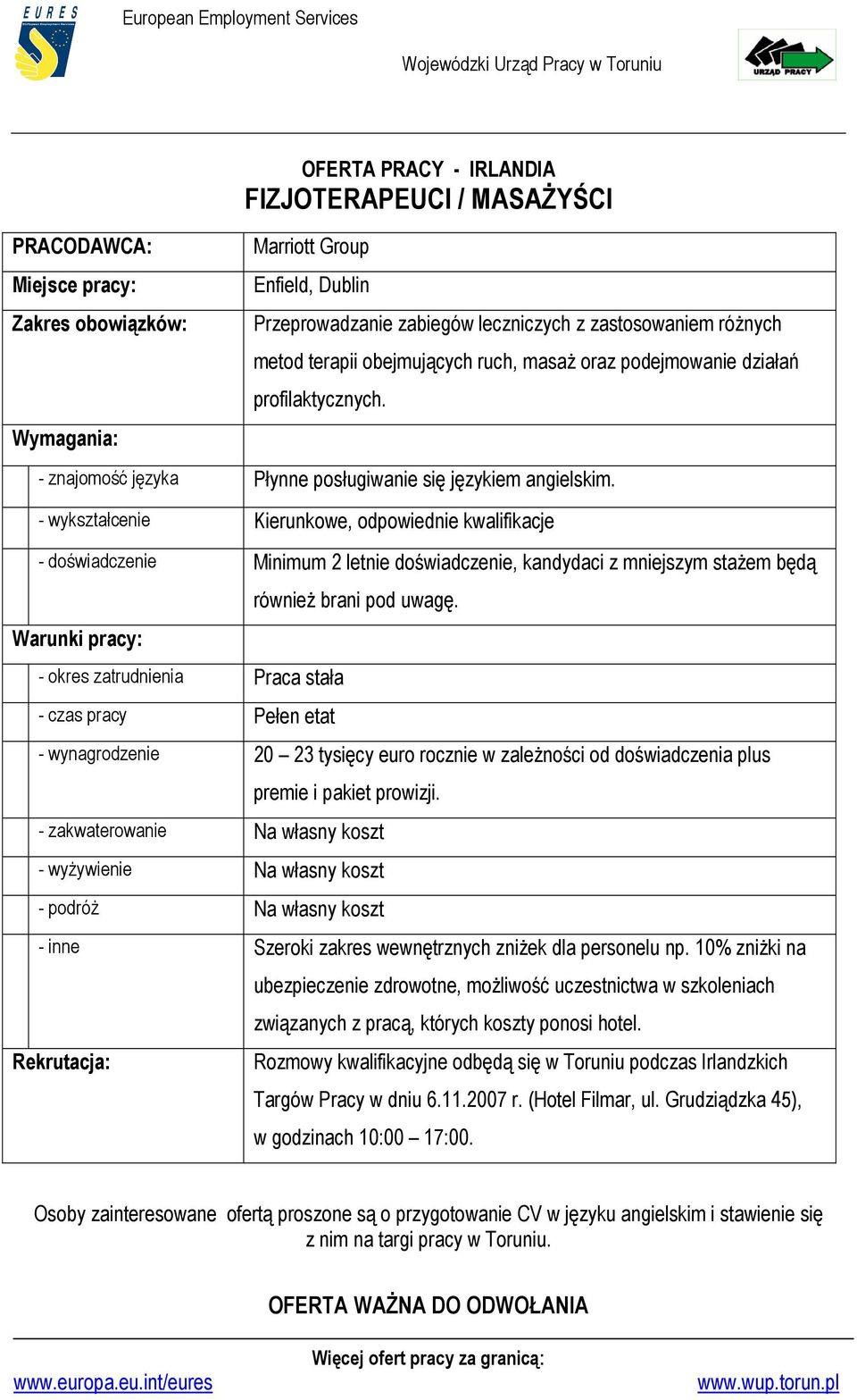 - wykształcenie Kierunkowe, odpowiednie kwalifikacje - doświadczenie Minimum 2 letnie doświadczenie, kandydaci z mniejszym staŝem będą równieŝ brani pod uwagę.