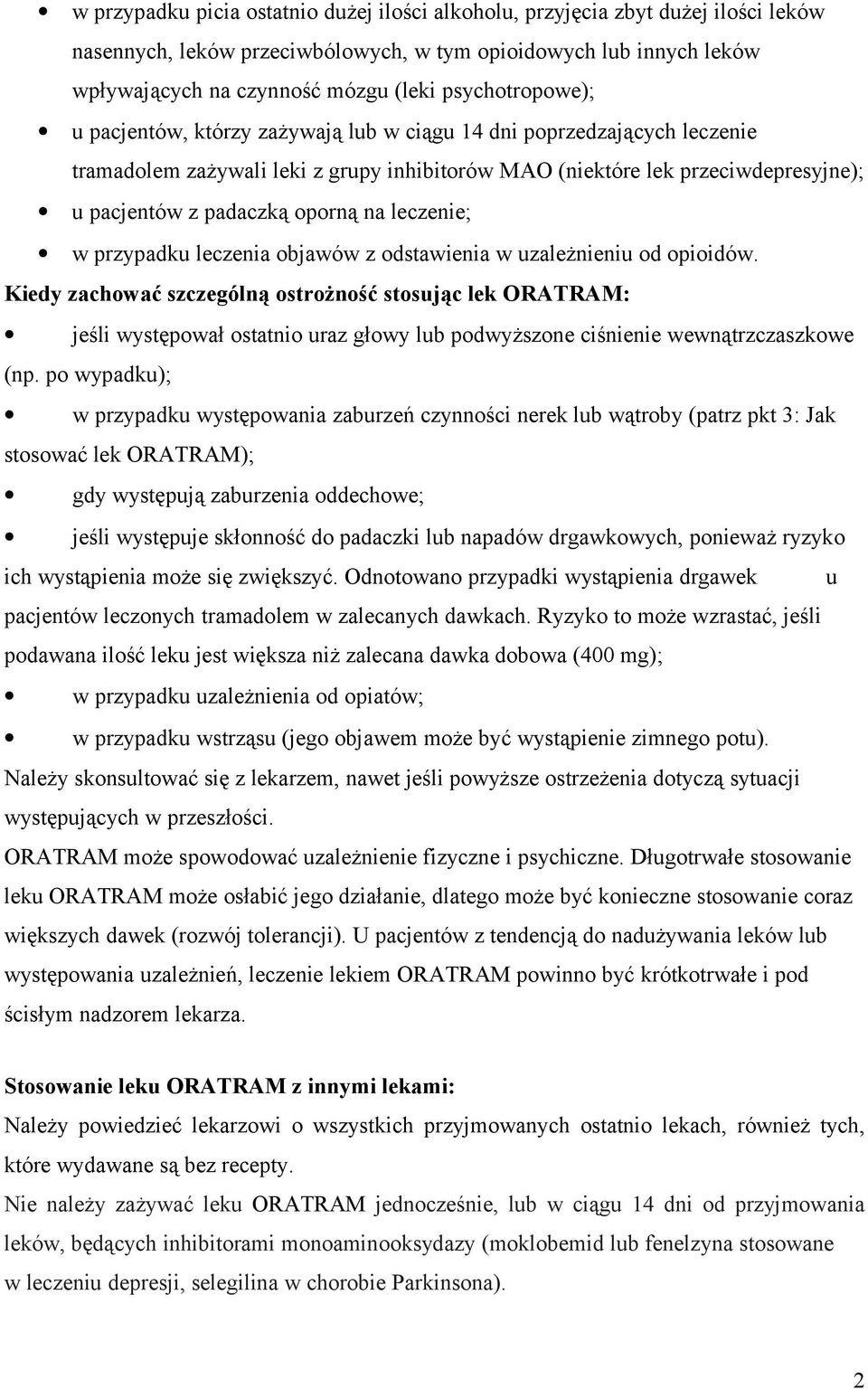 oporną na leczenie; w przypadku leczenia objawów z odstawienia w uzależnieniu od opioidów.