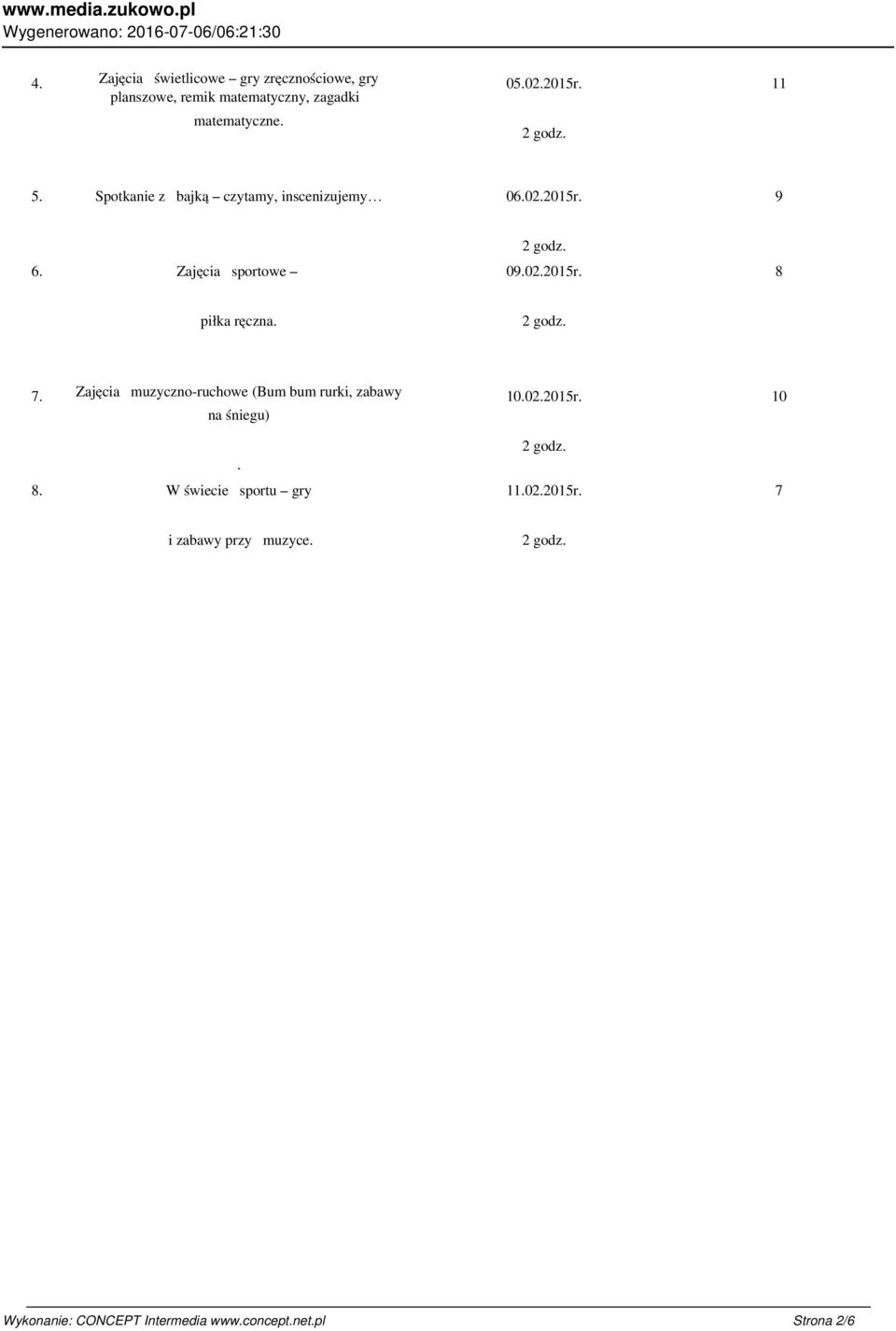 Zajęcia muzyczno-ruchowe (Bum bum rurki, zabawy 10.02.2015r. matematyczne. 5. 6. 7.