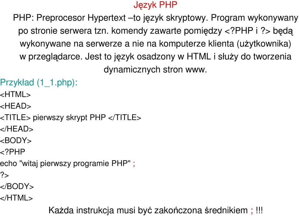 Jest to język osadzony w HTML i słuŝy do tworzenia dynamicznych stron www. Przykład (1_1.