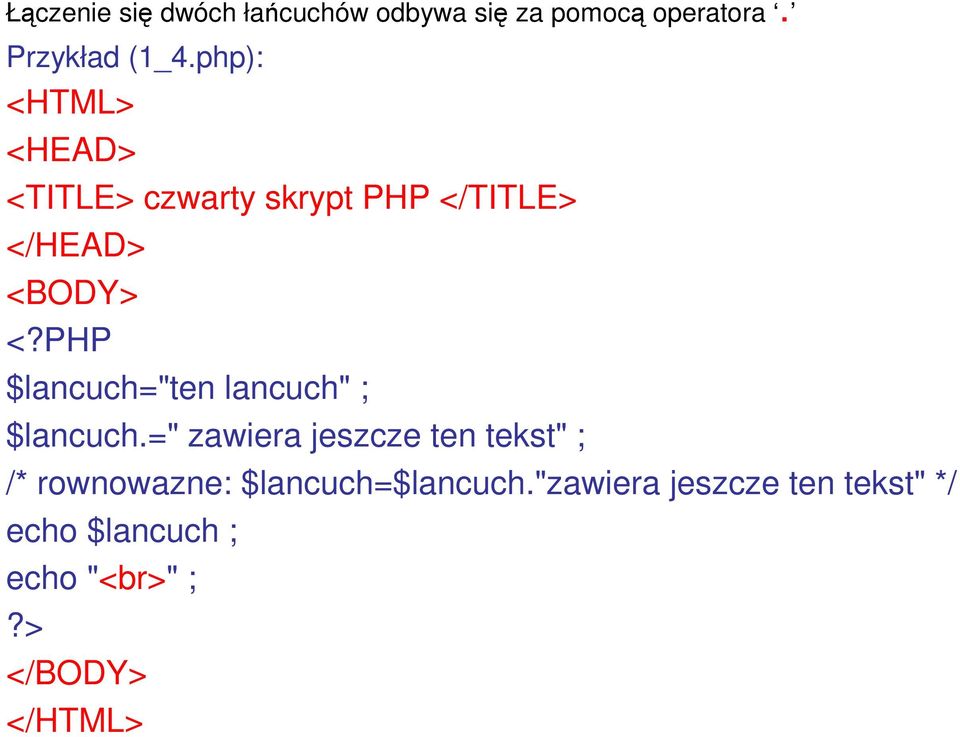 php): <TITLE> czwarty skrypt PHP </TITLE> </HEAD> $lancuch="ten lancuch"