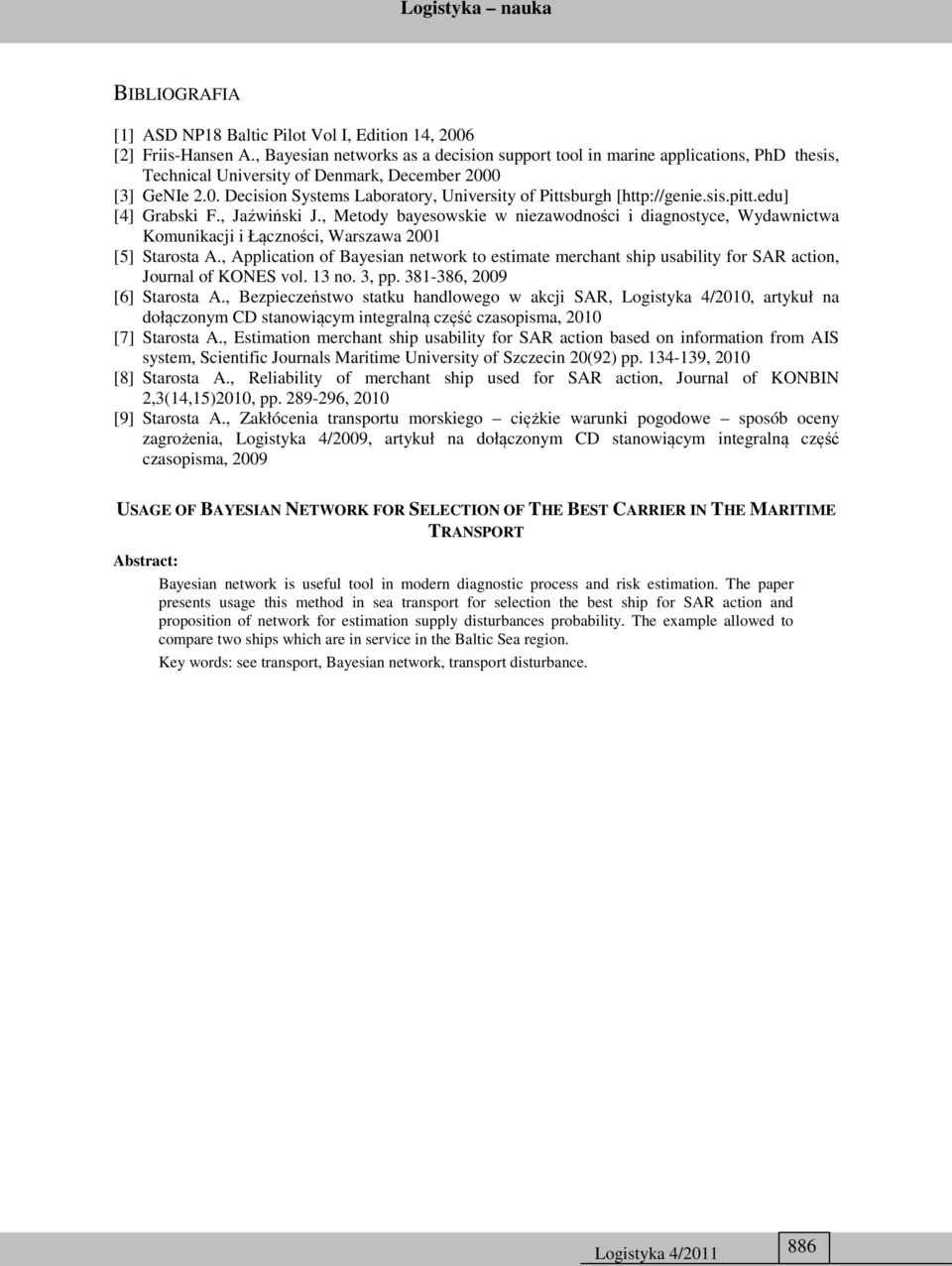 sis.pitt.edu] [4] Grabski F., Jaźwiński J., Metody bayesowskie w niezawodności i diagnostyce, Wydawnictwa Komunikacji i Łączności, Warszawa 2001 [5] Starosta A.