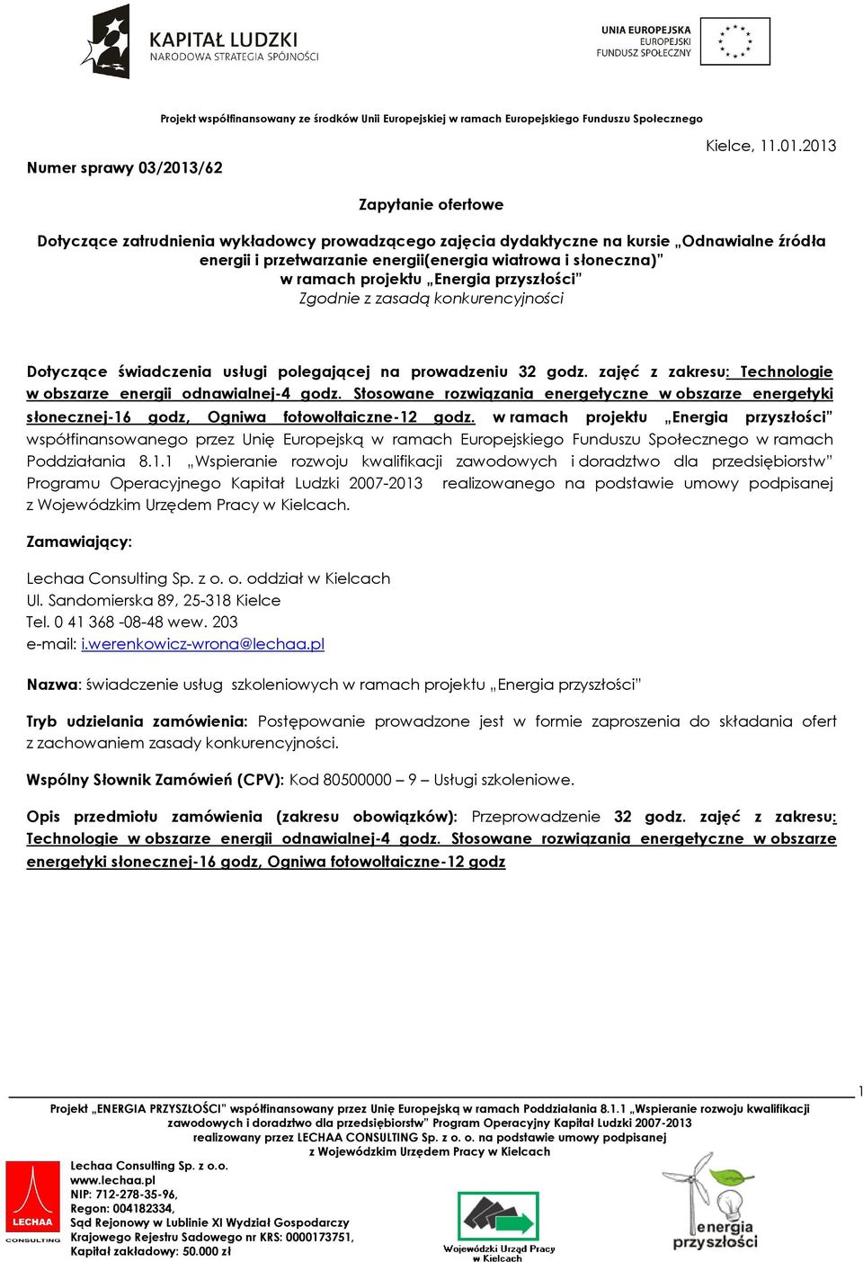 2013 Zapytanie ofertowe Dotyczące zatrudnienia wykładowcy prowadzącego zajęcia dydaktyczne na kursie Odnawialne źródła energii i przetwarzanie energii(energia wiatrowa i słoneczna) w ramach projektu