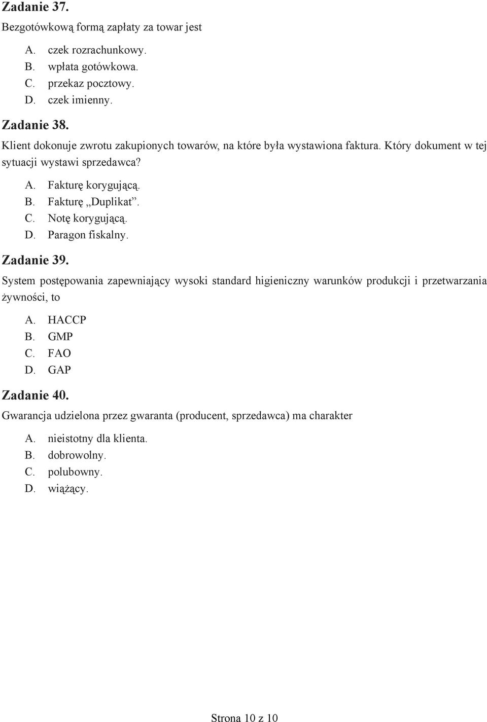 Fakturę Duplikat. C. Notę korygującą. D. Paragon fiskalny. Zadanie 39.