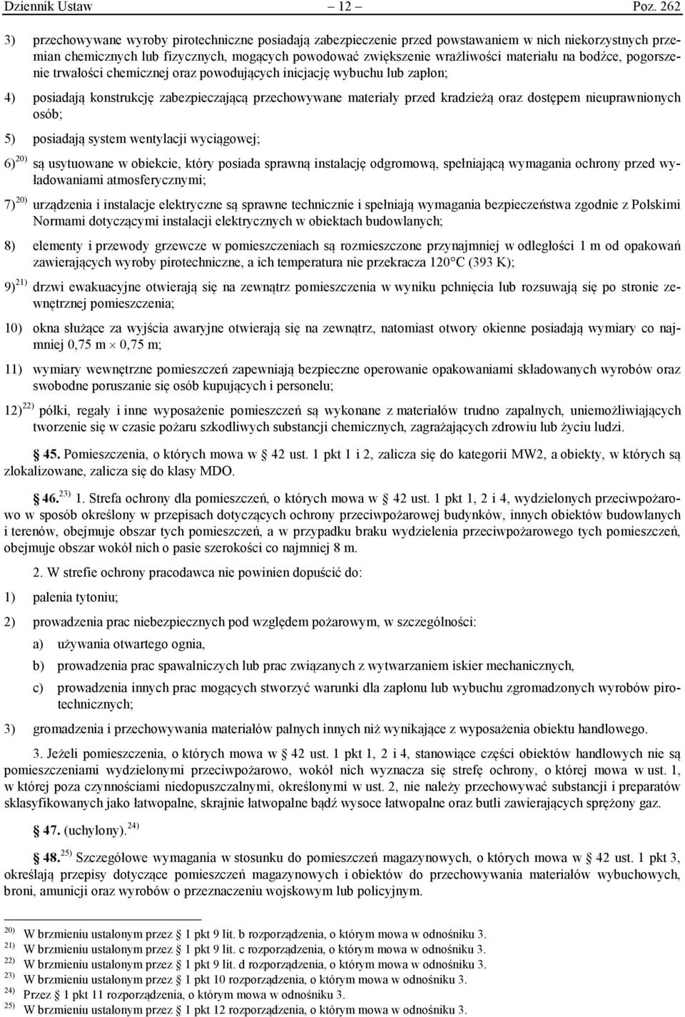 na bodźce, pogorszenie trwałości chemicznej oraz powodujących inicjację wybuchu lub zapłon; 4) posiadają konstrukcję zabezpieczającą przechowywane materiały przed kradzieżą oraz dostępem