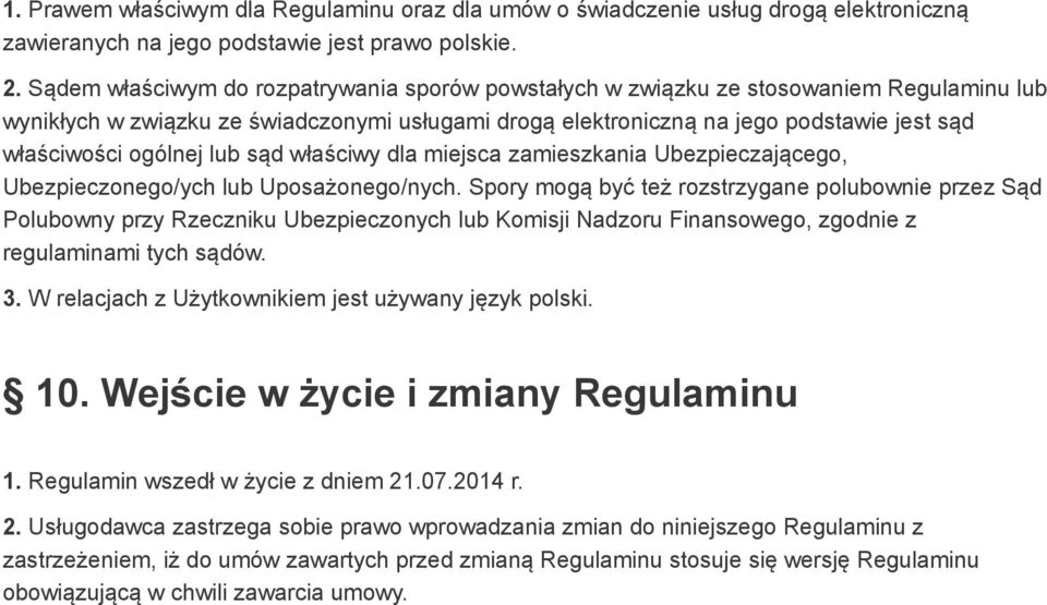 ogólnej lub sąd właściwy dla miejsca zamieszkania Ubezpieczającego, Ubezpieczonego/ych lub Uposażonego/nych.