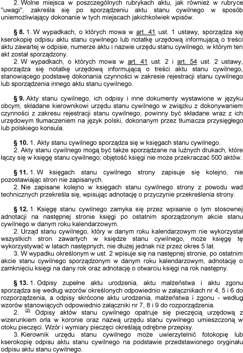 1 ustawy, sporządza się kserokopię odpisu aktu stanu cywilnego lub notatkę urzędową informującą o treści aktu zawartej w odpisie, numerze aktu i nazwie urzędu stanu cywilnego, w którym ten akt został