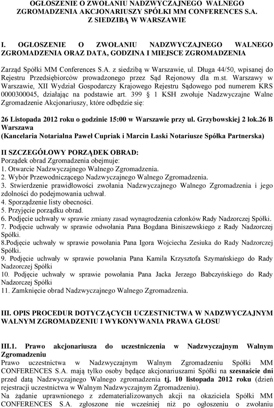 Długa 44/50, wpisanej do Rejestru Przedsiębiorców prowadzonego przez Sąd Rejonowy dla m.st. Warszawy w Warszawie, XII Wydział Gospodarczy Krajowego Rejestru Sądowego pod numerem KRS 0000300045, działając na podstawie art.