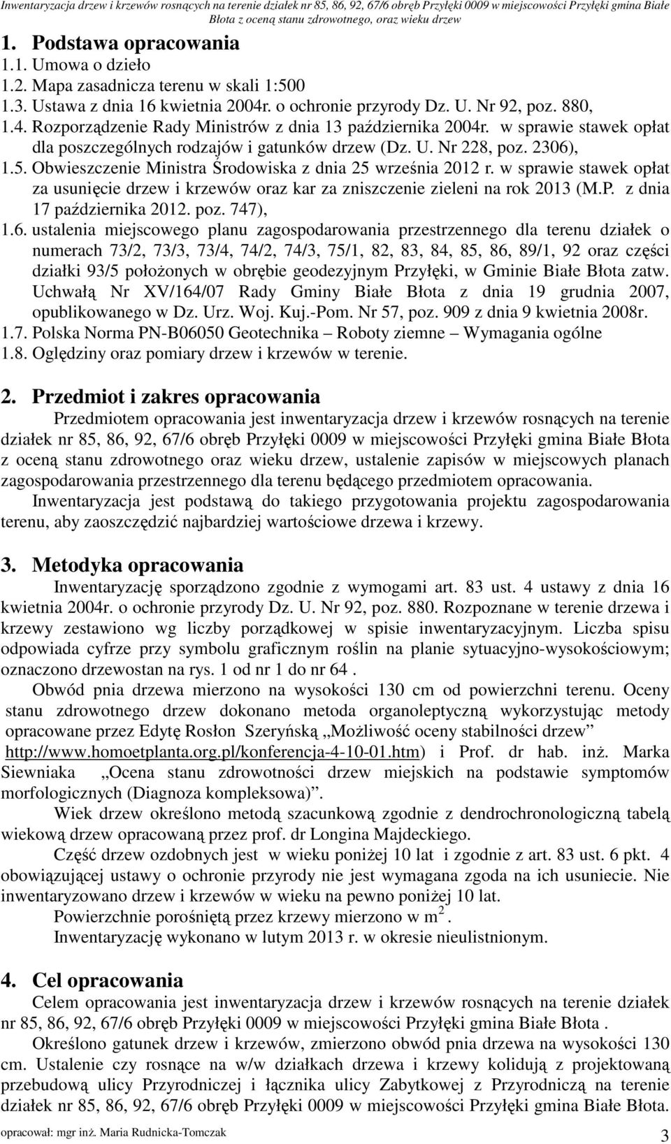 w sprawie stawek opłat za usunięcie drzew i krzewów oraz kar za zniszczenie zieleni na rok 2013 (M.P. z dnia 17 października 2012. poz. 747), 1.6.