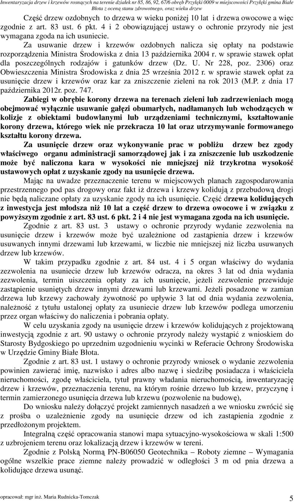 w sprawie stawek opłat dla poszczególnych rodzajów i gatunków drzew (Dz. U. Nr 228, poz. 2306) oraz Obwieszczenia Ministra Środowiska z dnia 25 września 2012 r.