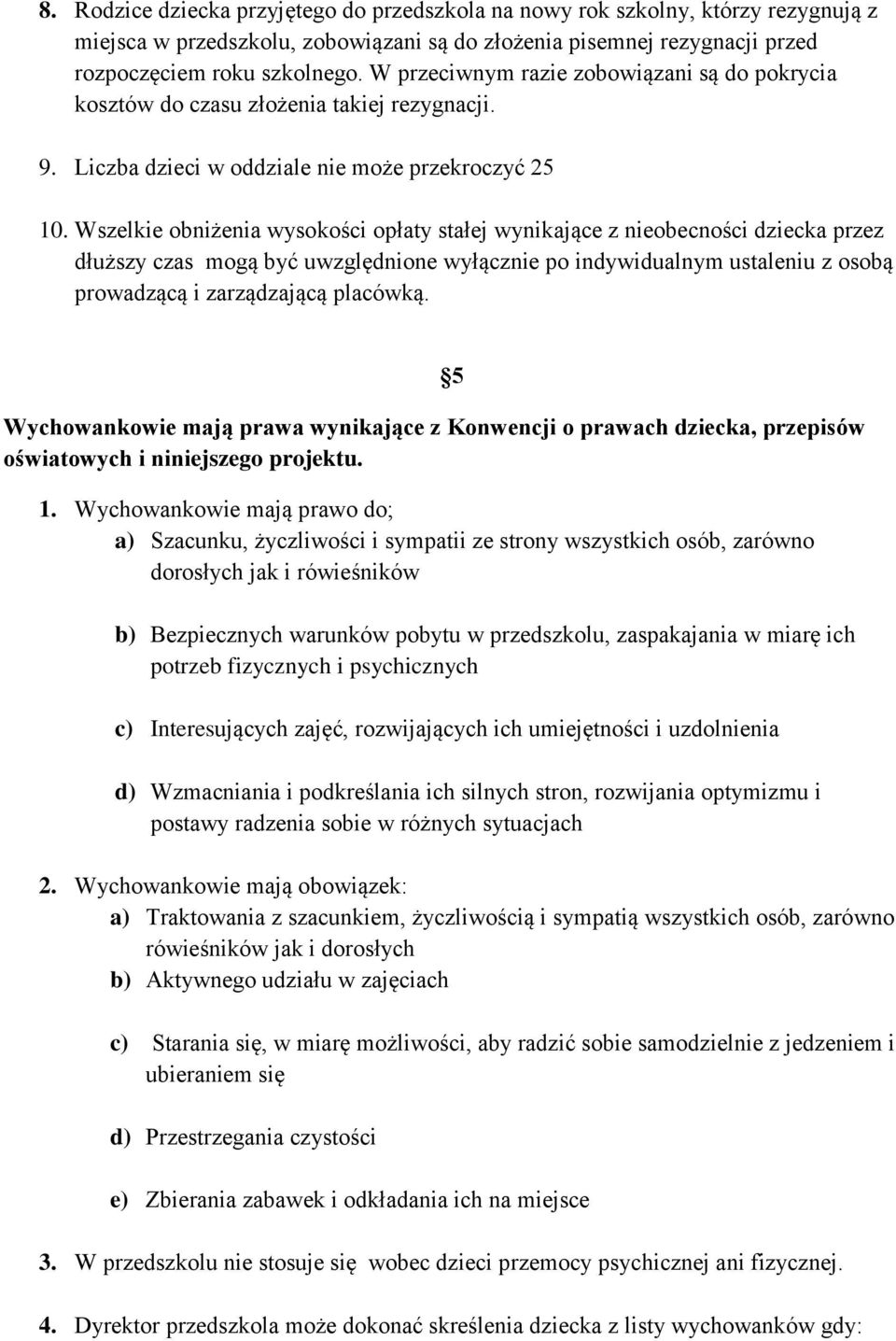 Wszelkie obniżenia wysokości opłaty stałej wynikające z nieobecności dziecka przez dłuższy czas mogą być uwzględnione wyłącznie po indywidualnym ustaleniu z osobą prowadzącą i zarządzającą placówką.