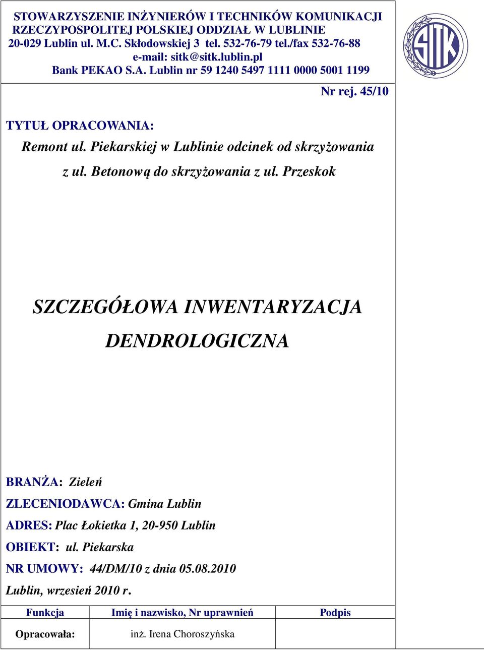 Piekarskiej w Lublinie odcinek od skrzyżowania z ul. Betonową do skrzyżowania z ul.