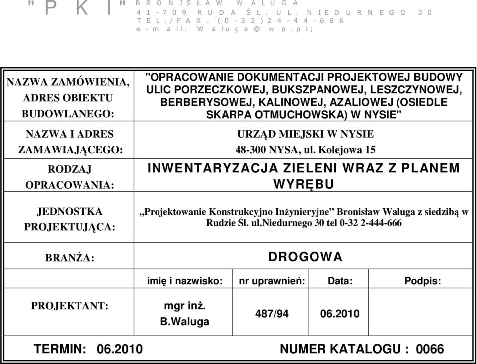 BUKSZPANOWEJ, LESZCZYNOWEJ, BERBERYSOWEJ, KALINOWEJ, AZALIOWEJ (OSIEDLE SKARPA OTMUCHOWSKA) W NYSIE" URZĄD MIEJSKI W NYSIE 48-300 NYSA, ul.