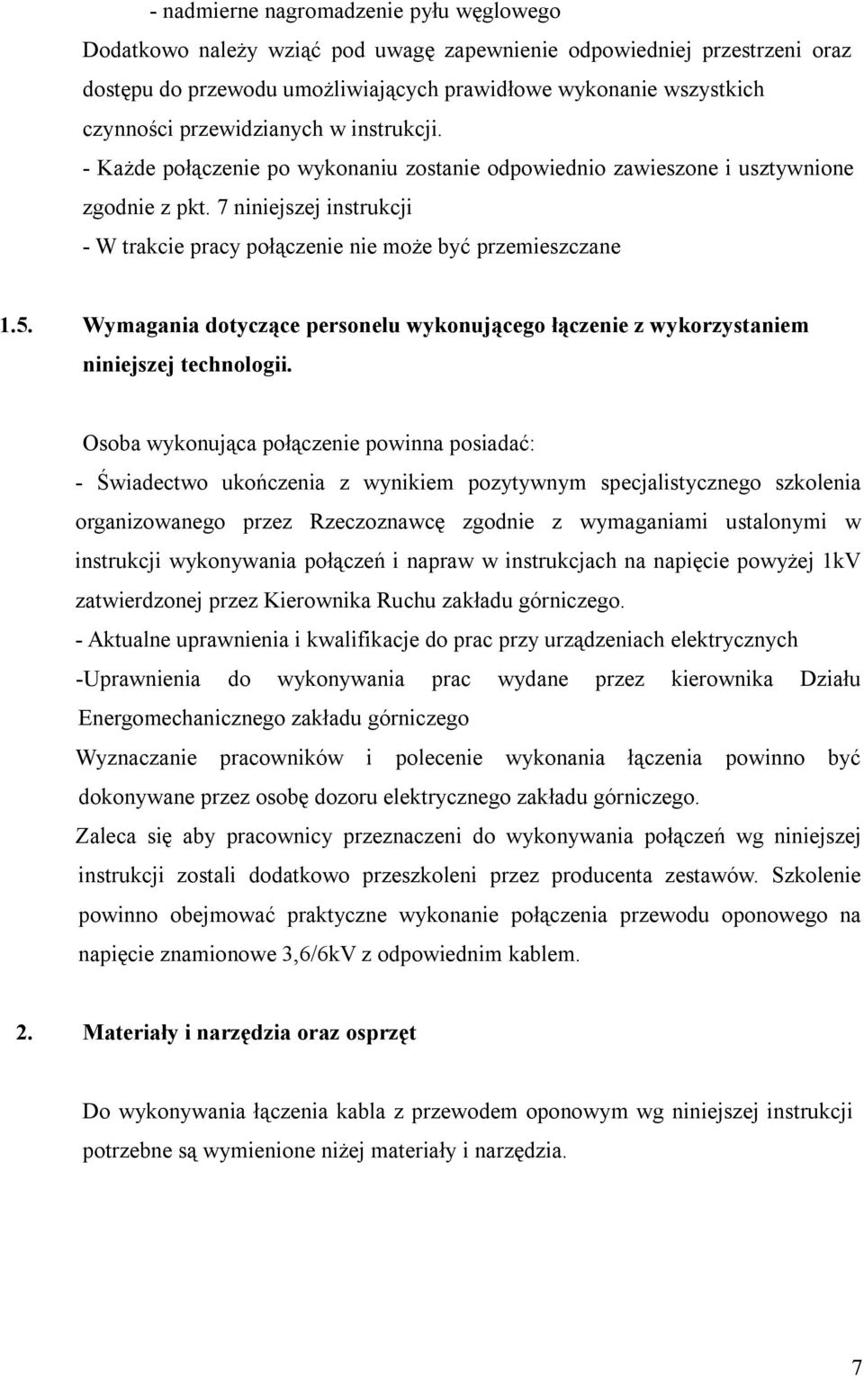 7 niniejszej instrukcji - W trakcie pracy połączenie nie może być przemieszczane 1.5. Wymagania dotyczące personelu wykonującego łączenie z wykorzystaniem niniejszej technologii.