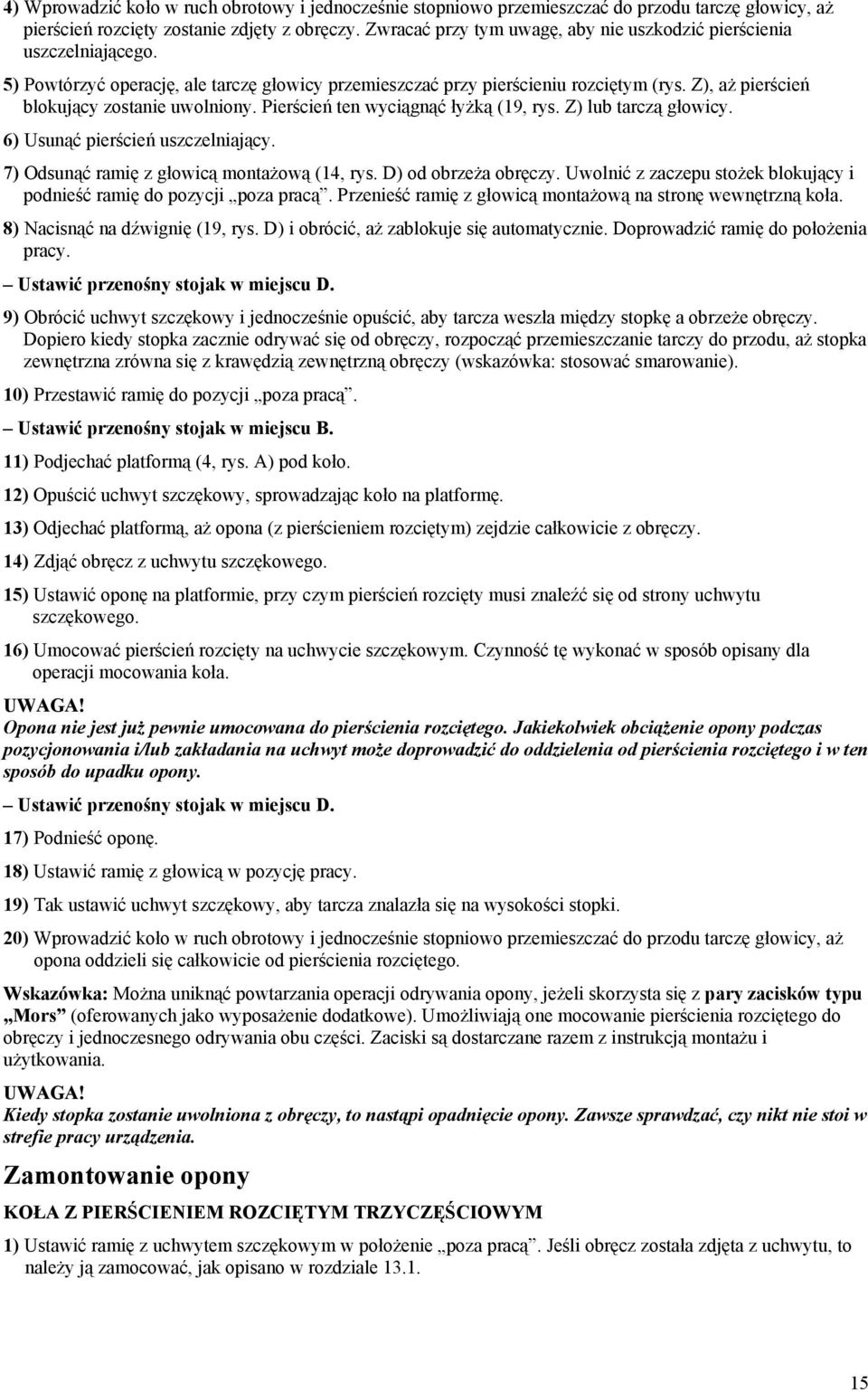 Z), aż pierścień blokujący zostanie uwolniony. Pierścień ten wyciągnąć łyżką (19, rys. Z) lub tarczą głowicy. 6) Usunąć pierścień uszczelniający. 7) Odsunąć ramię z głowicą montażową (14, rys.