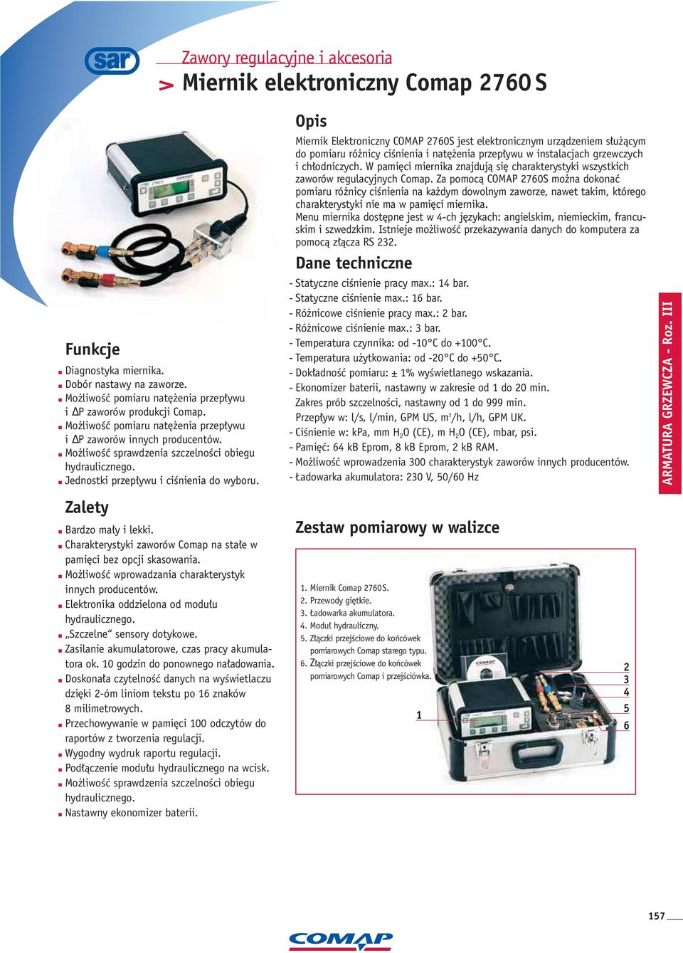 Zawory regulacyjne i akcesoria Miernik elektroniczny Comap 2760 S Opis Miernik Elektroniczny COMAP 2760S jest elektronicznym urzàdzeniem s u àcym do pomiaru ró nicy ciênienia i nat enia przep ywu w