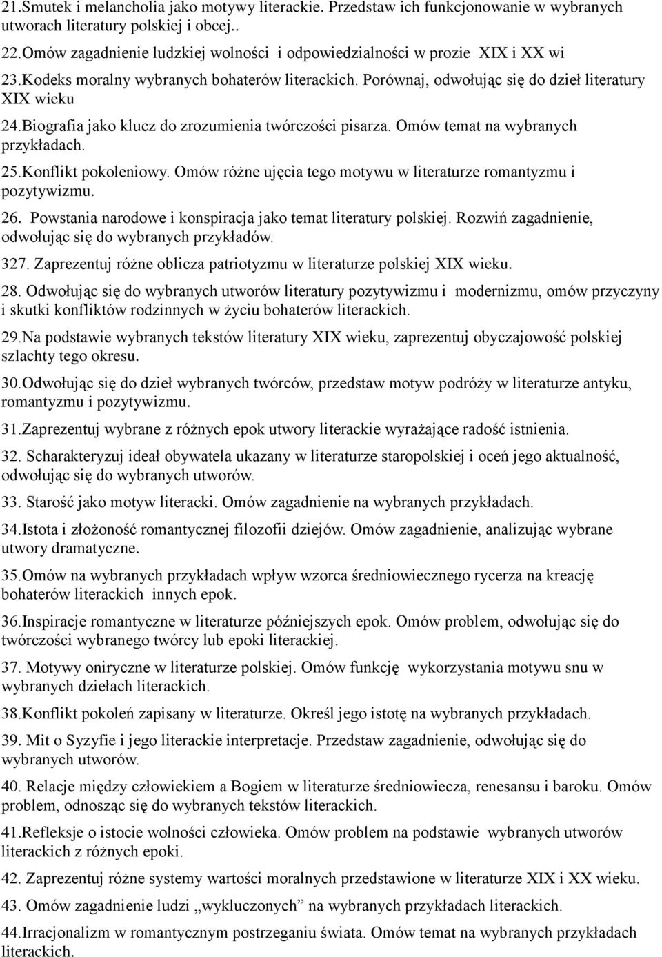 Biografia jako klucz do zrozumienia twórczości pisarza. Omów temat na wybranych 25.Konflikt pokoleniowy. Omów różne ujęcia tego motywu w literaturze romantyzmu i pozytywizmu. 26.