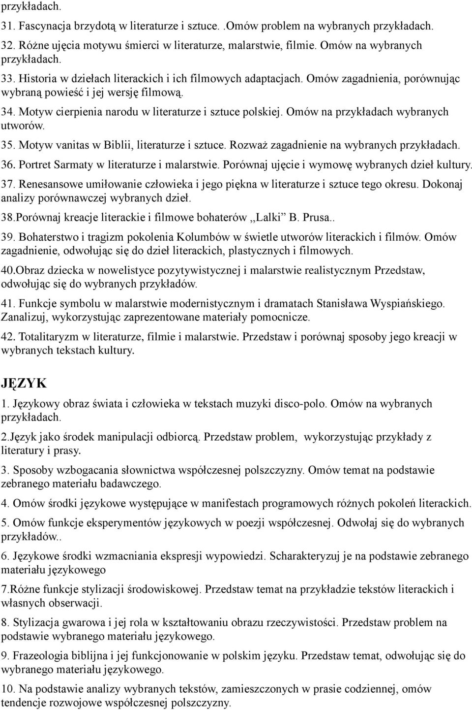 Omów na przykładach wybranych utworów. 35. Motyw vanitas w Biblii, literaturze i sztuce. Rozważ zagadnienie na wybranych 36. Portret Sarmaty w literaturze i malarstwie.