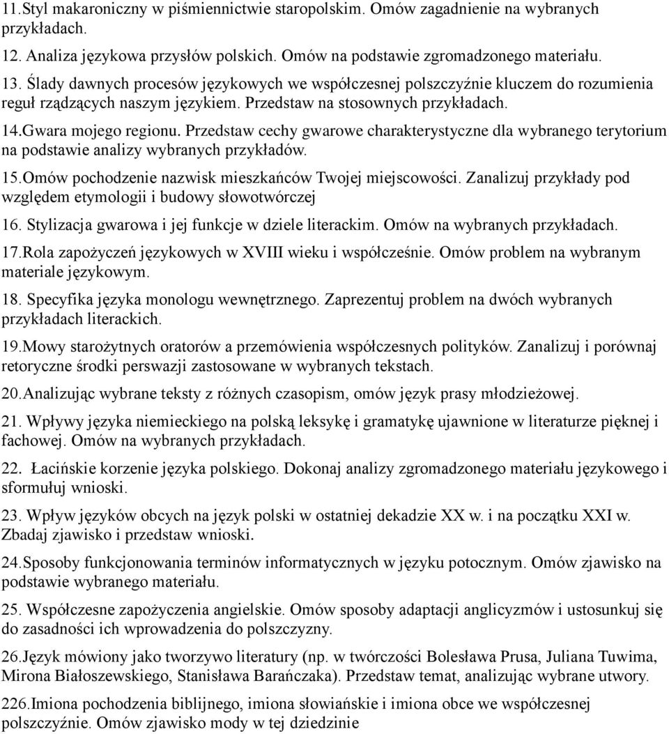 Przedstaw cechy gwarowe charakterystyczne dla wybranego terytorium na podstawie analizy wybranych przykładów. 15.Omów pochodzenie nazwisk mieszkańców Twojej miejscowości.