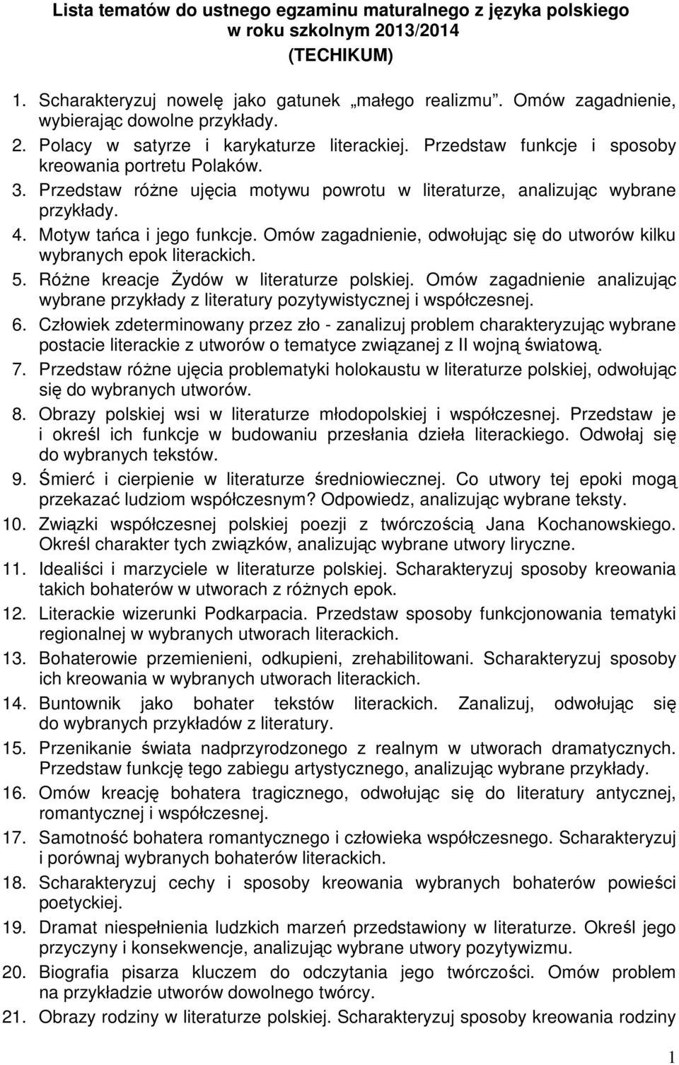Przedstaw różne ujęcia motywu powrotu w literaturze, analizując wybrane przykłady. 4. Motyw tańca i jego funkcje. Omów zagadnienie, odwołując się do utworów kilku wybranych epok literackich. 5.