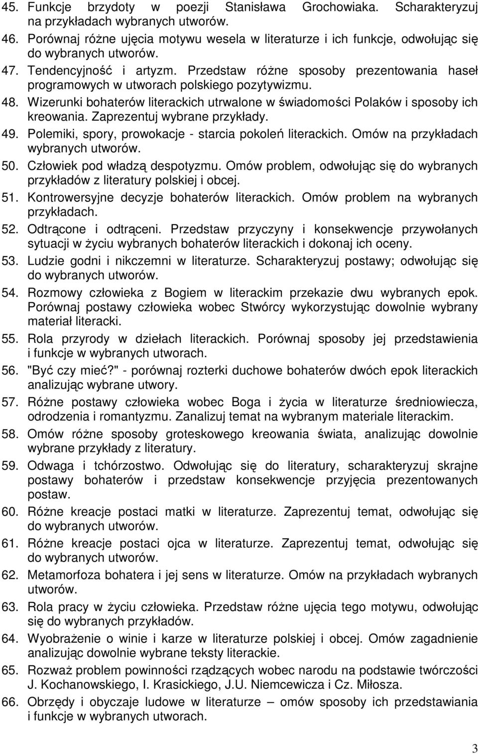 Wizerunki bohaterów literackich utrwalone w świadomości Polaków i sposoby ich kreowania. Zaprezentuj wybrane przykłady. 49. Polemiki, spory, prowokacje - starcia pokoleń literackich.