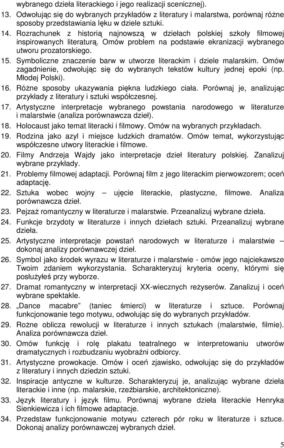 Symboliczne znaczenie barw w utworze literackim i dziele malarskim. Omów zagadnienie, odwołując się do wybranych tekstów kultury jednej epoki (np. Młodej Polski). 16.