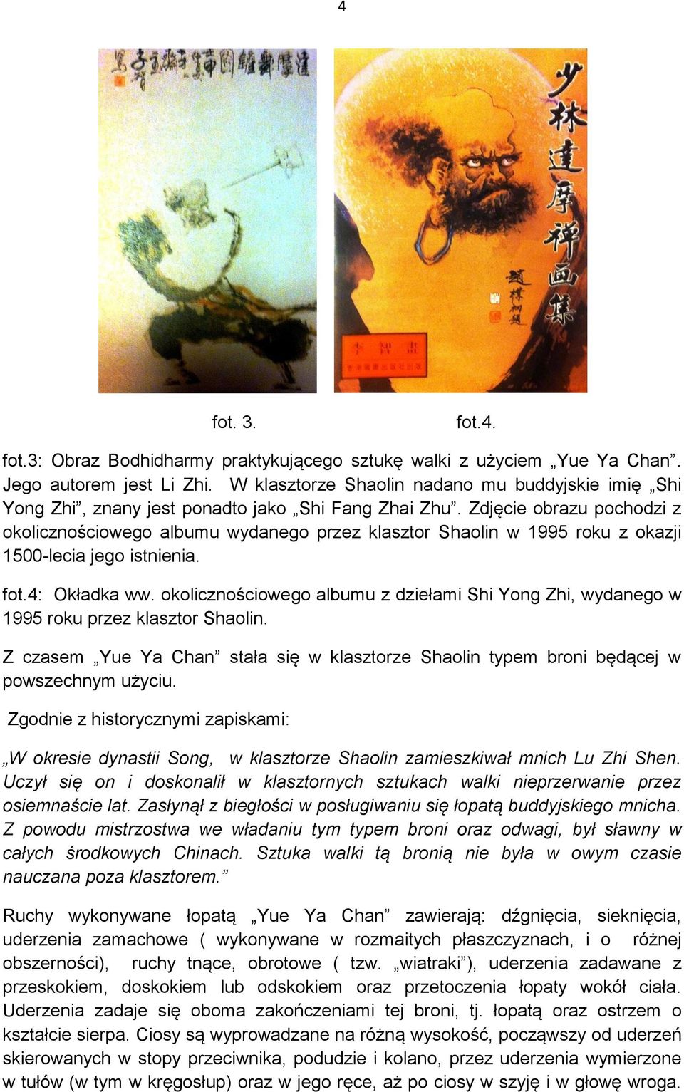 Zdjęcie obrazu pochodzi z okolicznościowego albumu wydanego przez klasztor Shaolin w 1995 roku z okazji 1500-lecia jego istnienia. fot.4: Okładka ww.