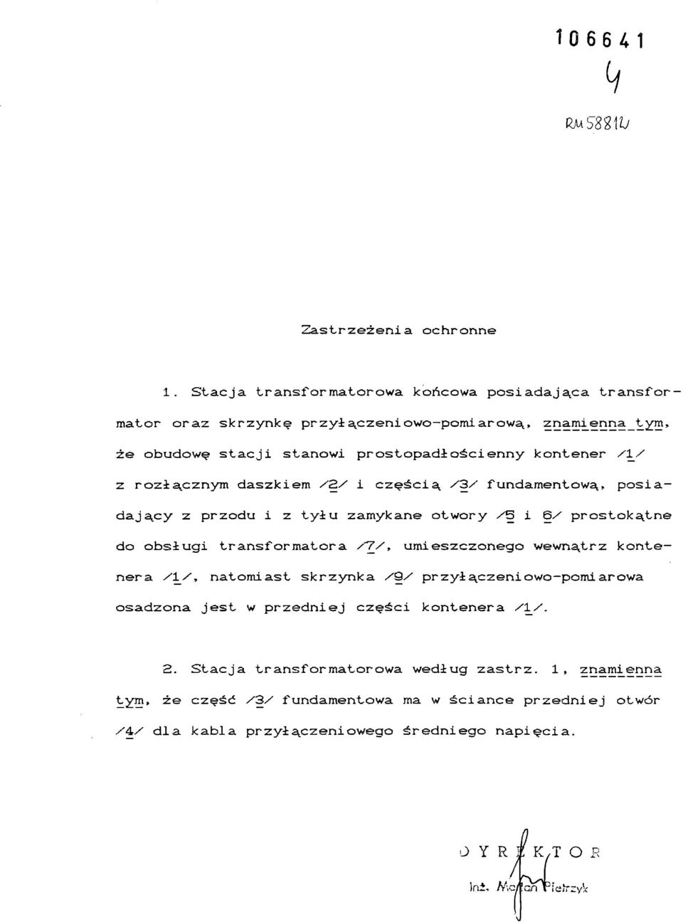 prostokątne do obsługi transformatora /7/» umieszczonego wewnątrz konte nera /l/'* natomiast skrzynka /9/ przyłączeniowo-pomiarową osadzona jest w przedniej części kontenera /1_/. 2.