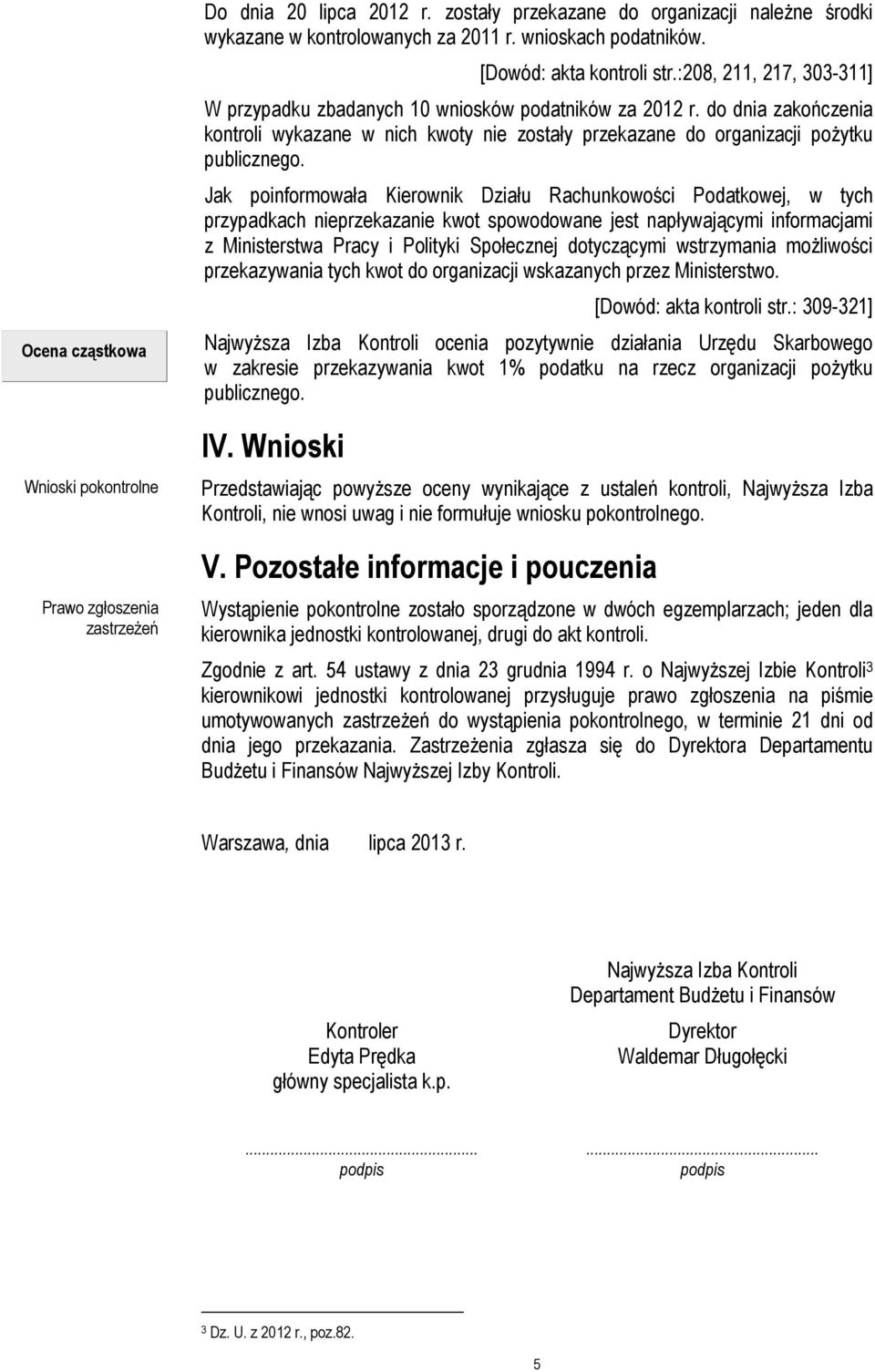do dnia zakończenia kontroli wykazane w nich kwoty nie zostały przekazane do organizacji pożytku publicznego.