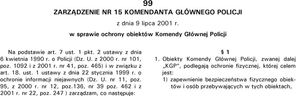 o ochronie informacji niejawnych (Dz. U. nr 11, poz. 95, z 2000 r. nr 12, poz.136, nr 39 poz. 462 i z 2001 r. nr 22, poz. 247 ) zarządzam, co następuje: 1 1.