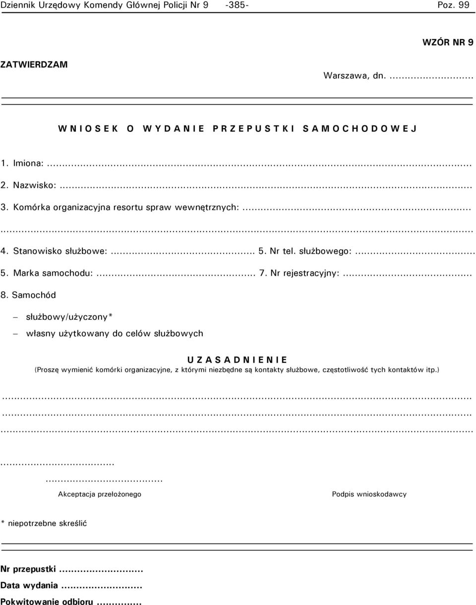 .. 8. Samochód służbowy/użyczony* własny użytkowany do celów służbowych U Z A S A D N I E N I E (Proszę wymienić komórki organizacyjne, z którymi niezbędne są kontakty