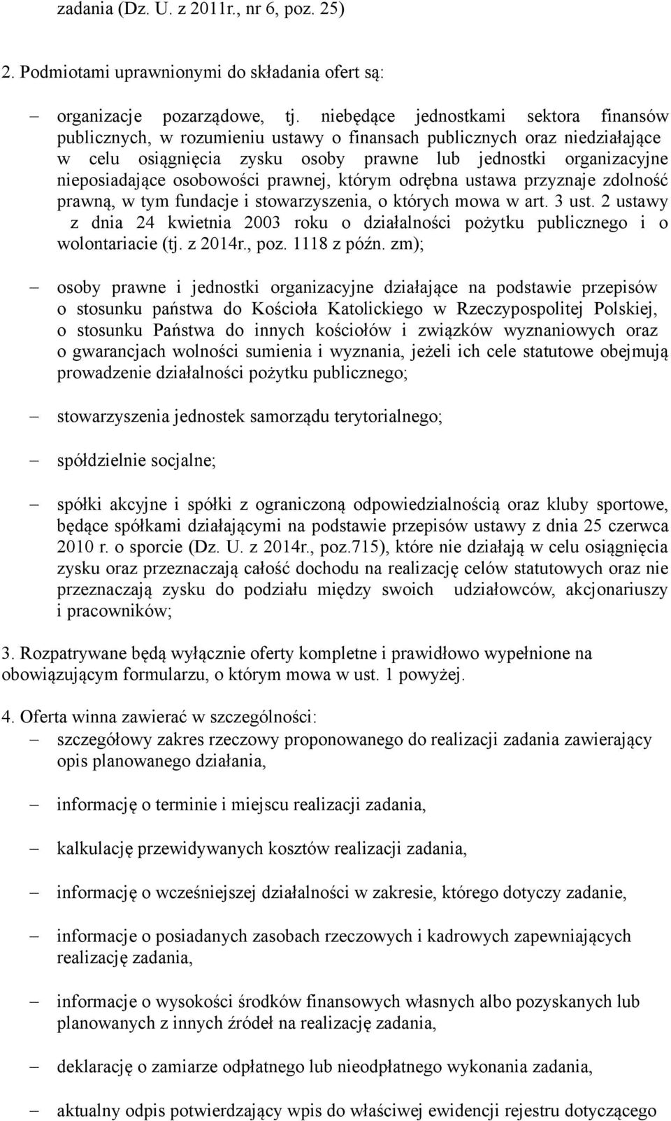 osobowości prawnej, którym odrębna ustawa przyznaje zdolność prawną, w tym fundacje i stowarzyszenia, o których mowa w art. 3 ust.